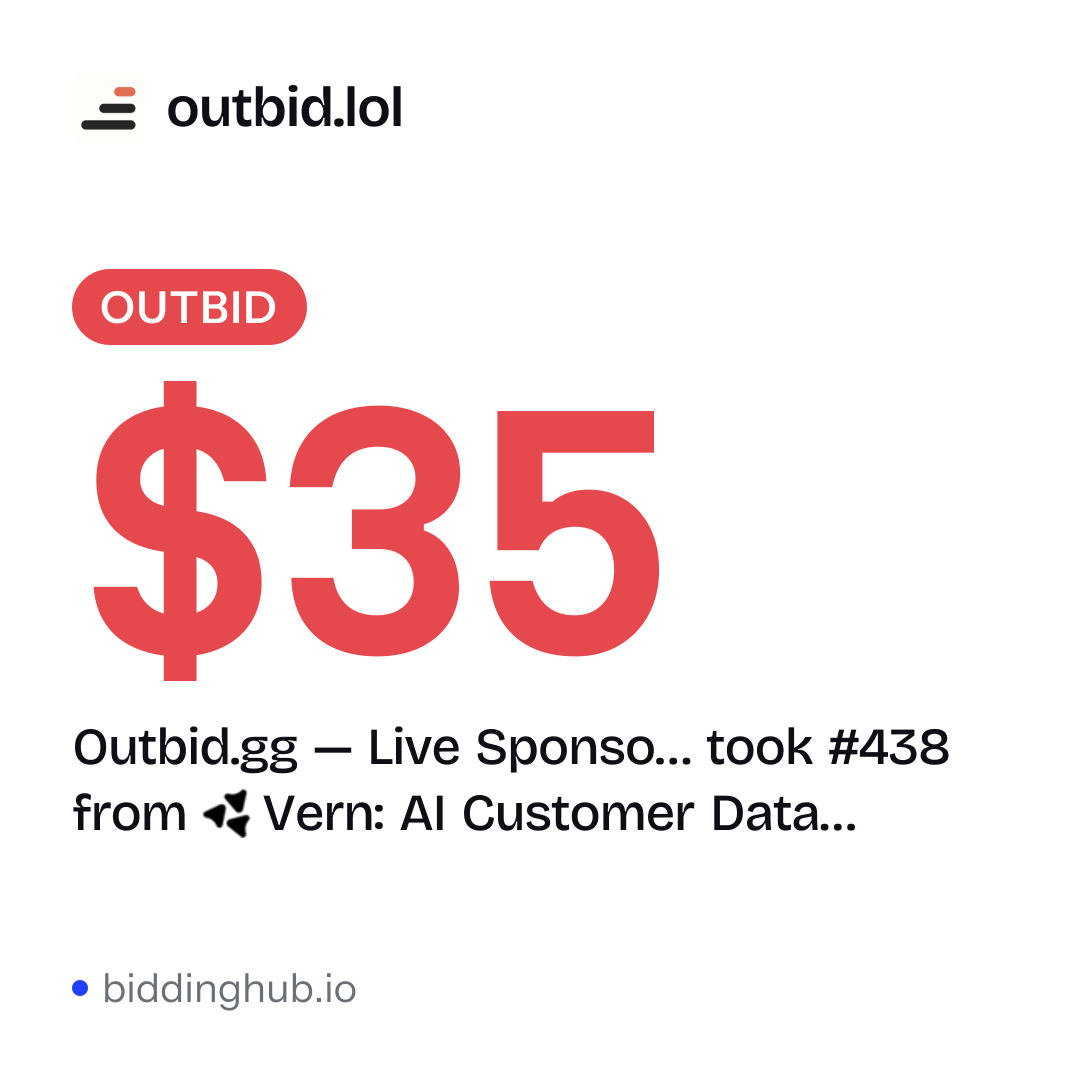 Outbid.gg — Live Sponso… took #438 from Vern: AI Customer Data… on outbid.lol for $35.
