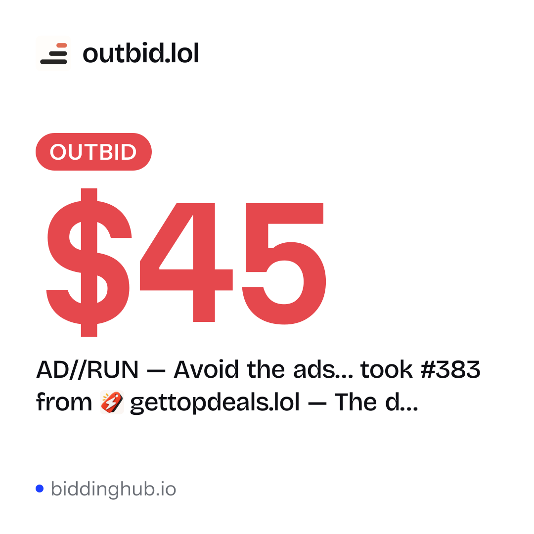 AD//RUN — Avoid the ads… took #383 from gettopdeals.lol — The d… on outbid.lol for $45.