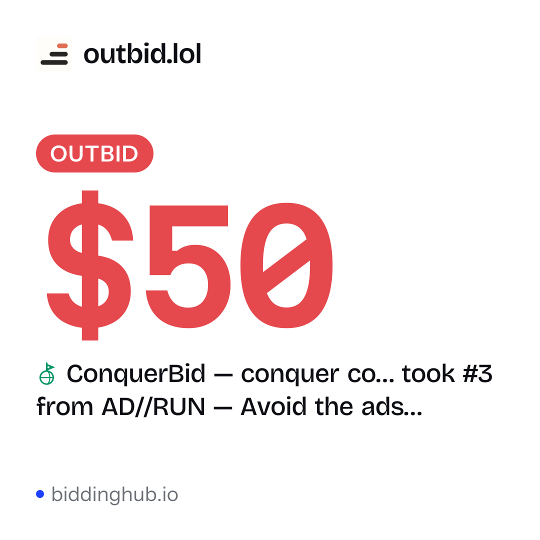 ConquerBid — conquer co… took #3 from AD//RUN — Avoid the ads… on outbid.lol for $50.