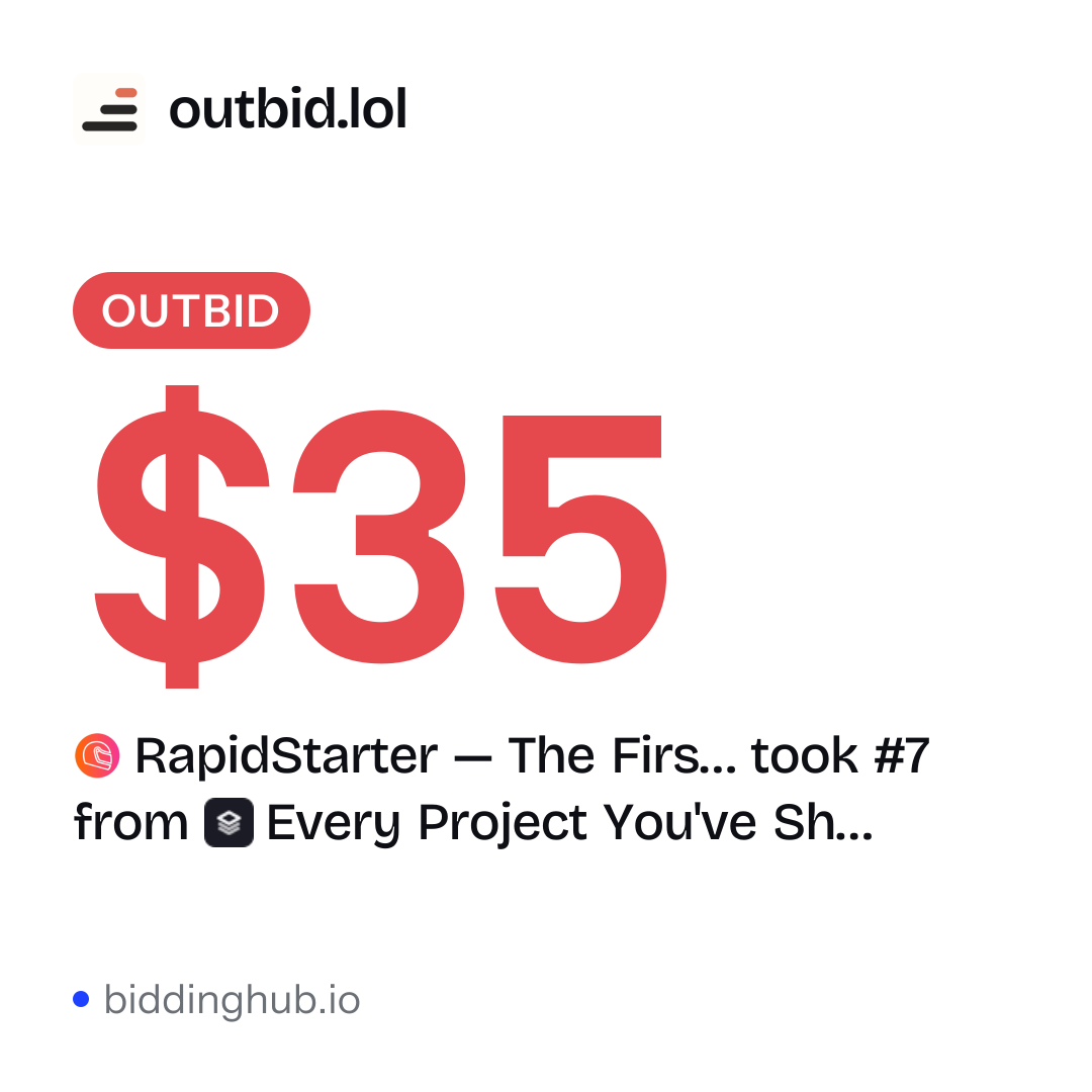 RapidStarter — The Firs… took #7 from Every Project You've Sh… on outbid.lol for $35.