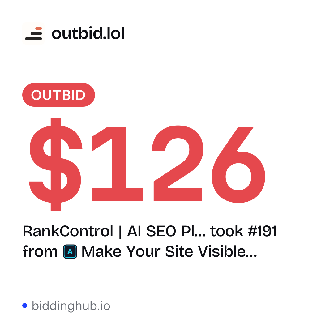 RankControl | AI SEO Pl… took #191 from Make Your Site Visible… on outbid.lol for $126.
