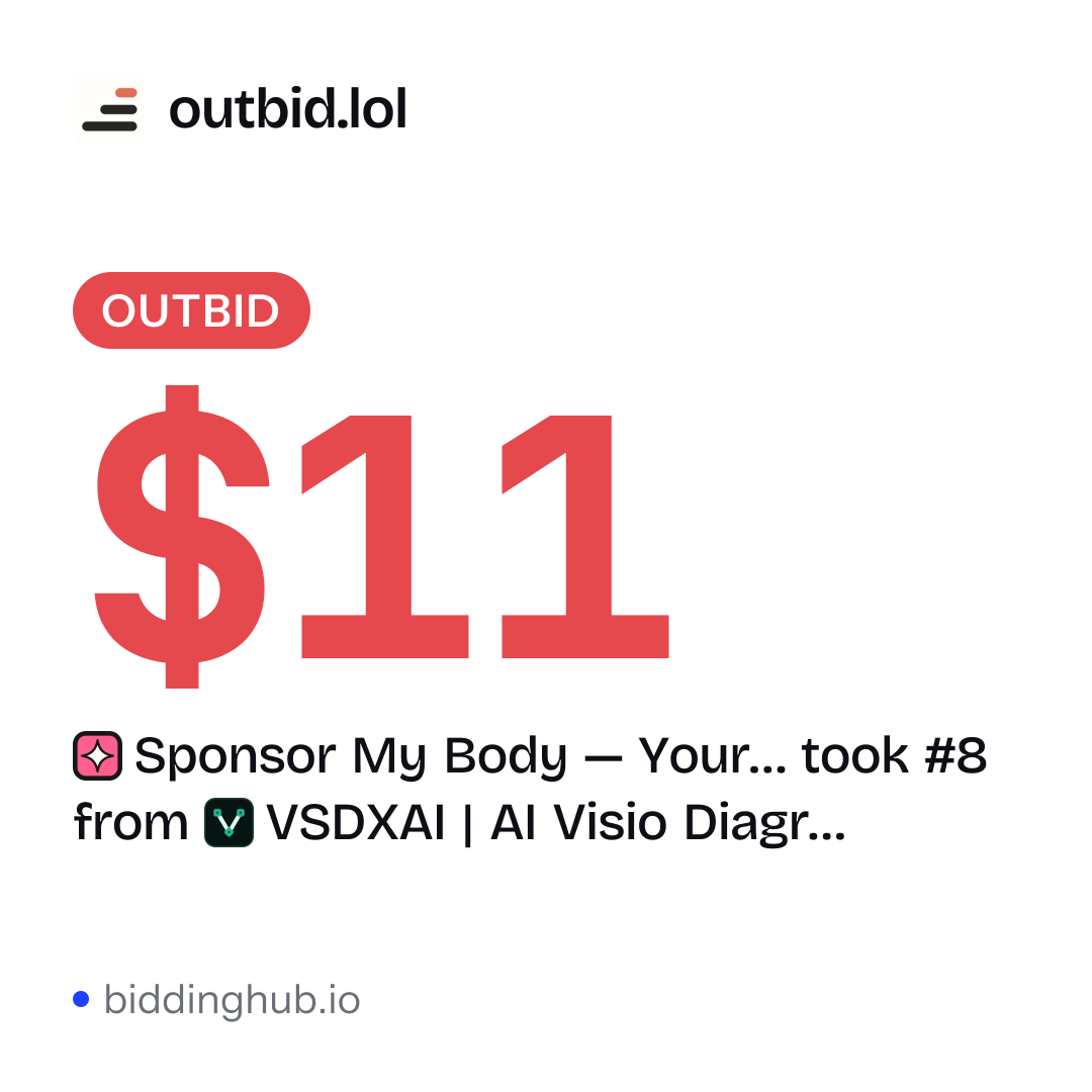 Sponsor My Body — Your… took #8 from VSDXAI | AI Visio Diagr… on outbid.lol for $11.