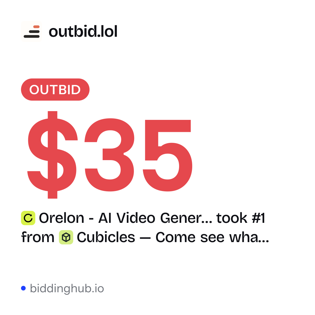 Orelon - AI Video Gener… took #1 from Cubicles — Come see wha… on outbid.lol for $35.