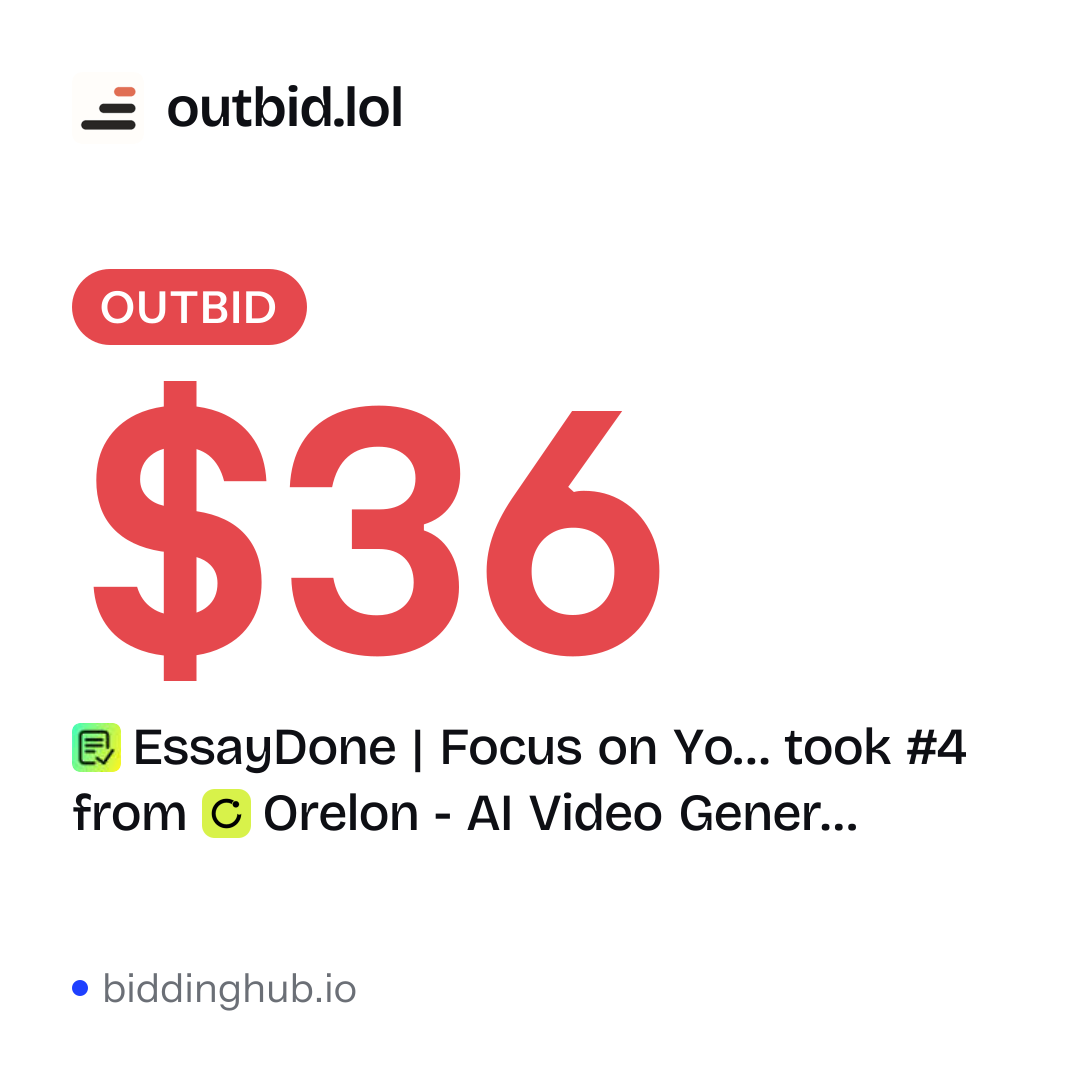 EssayDone | Focus on Yo… took #4 from Orelon - AI Video Gener… on outbid.lol for $36.