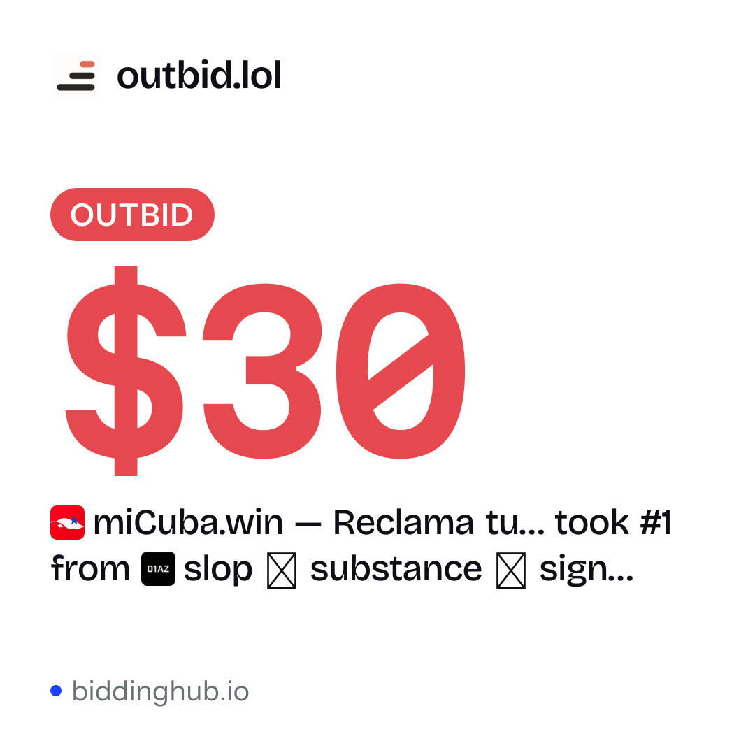 miCuba.win — Reclama tu… took #1 from slop ⇢ substance ⇢ sign… on outbid.lol for $30.