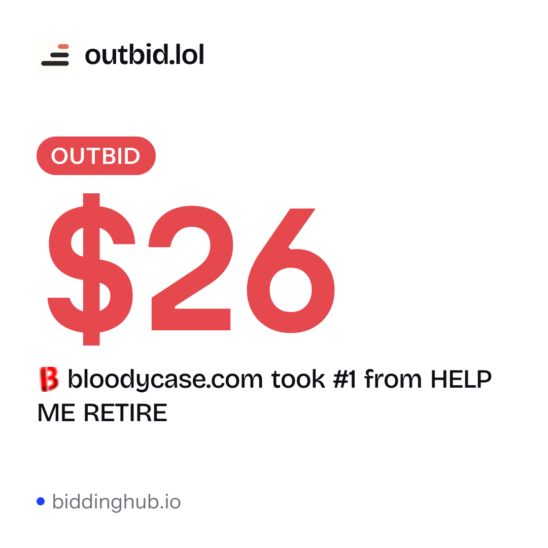 bloodycase.com took #1 from HELP ME RETIRE on outbid.lol for $26.