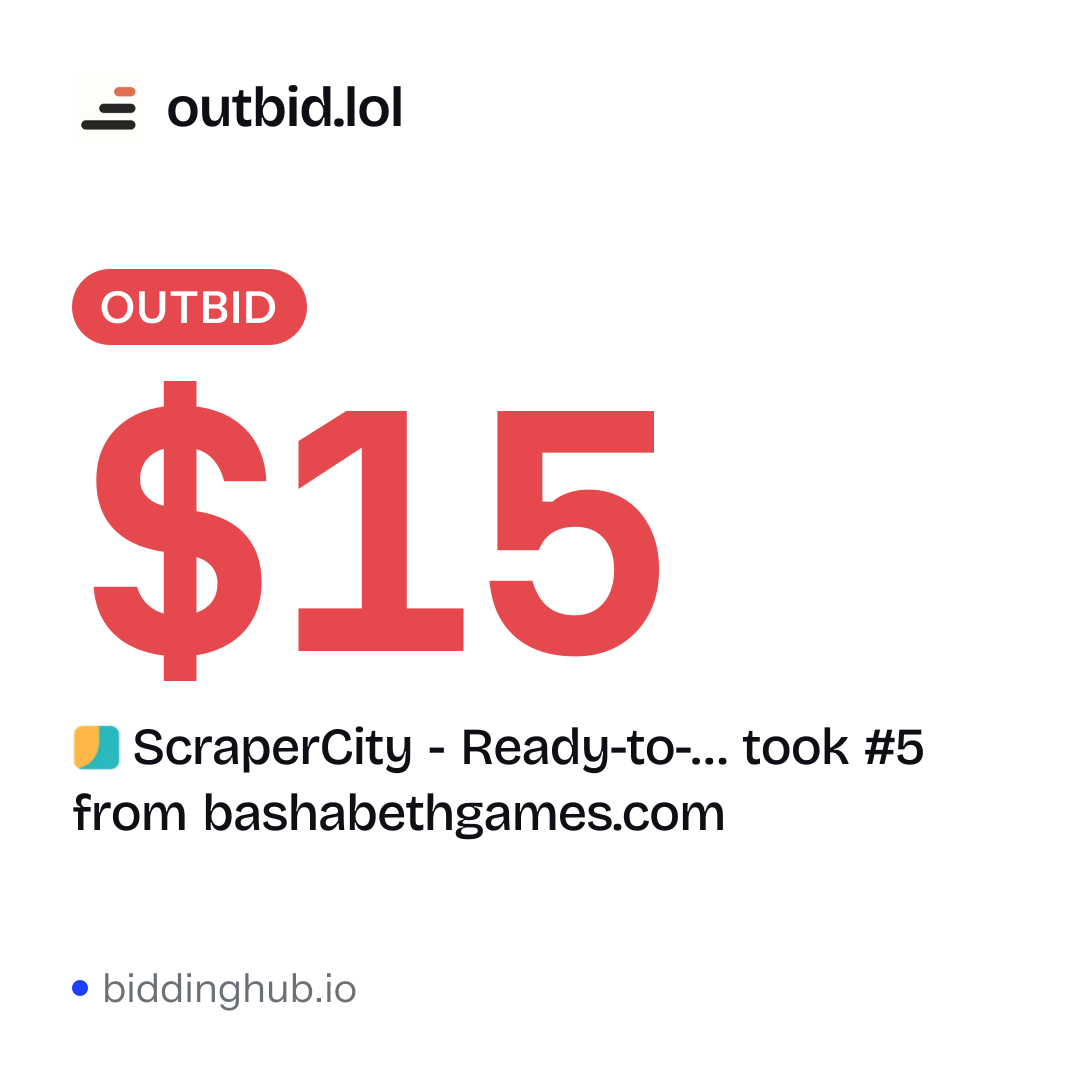 ScraperCity - Ready-to-… took #5 from bashabethgames.com on outbid.lol for $15.