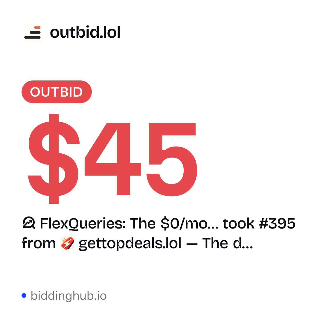 FlexQueries: The $0/mo… took #395 from gettopdeals.lol — The d… on outbid.lol for $45.