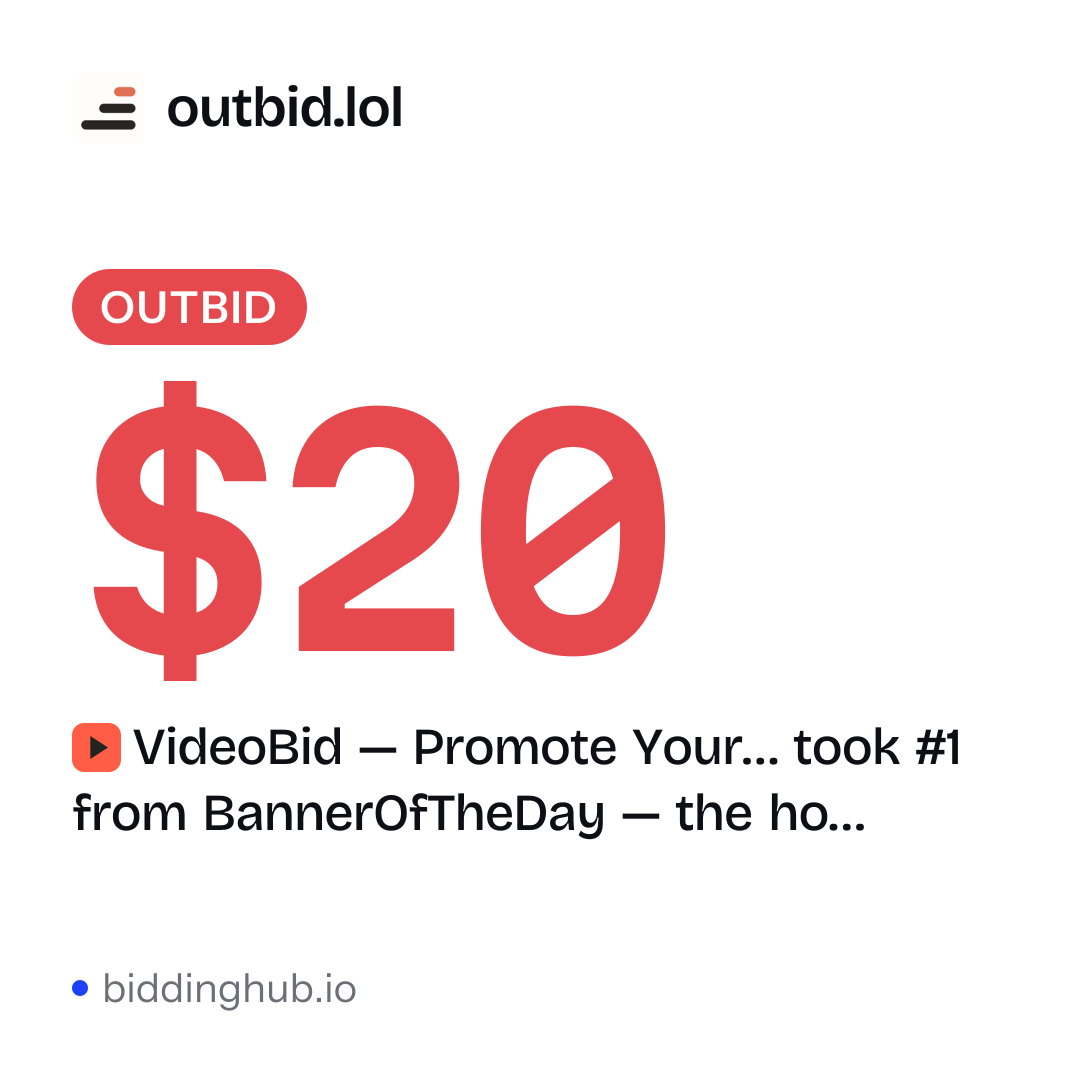 VideoBid — Promote Your… took #1 from BannerOfTheDay — the ho… on outbid.lol for $20.
