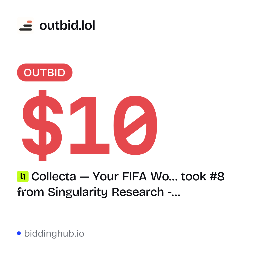 Collecta — Your FIFA Wo… took #8 from Singularity Research -… on outbid.lol for $10.