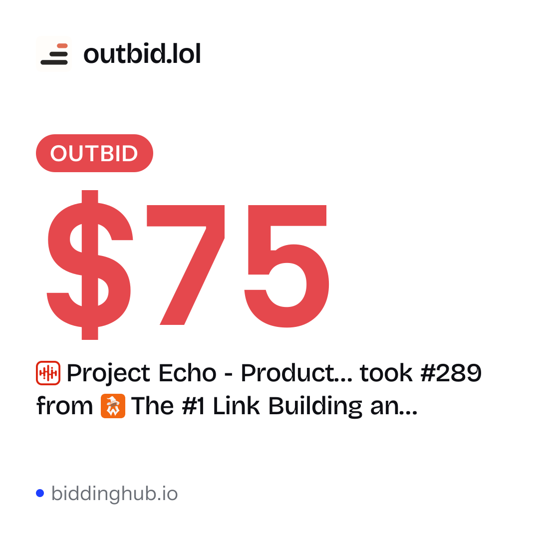 Project Echo - Product… took #289 from The #1 Link Building an… on outbid.lol for $75.