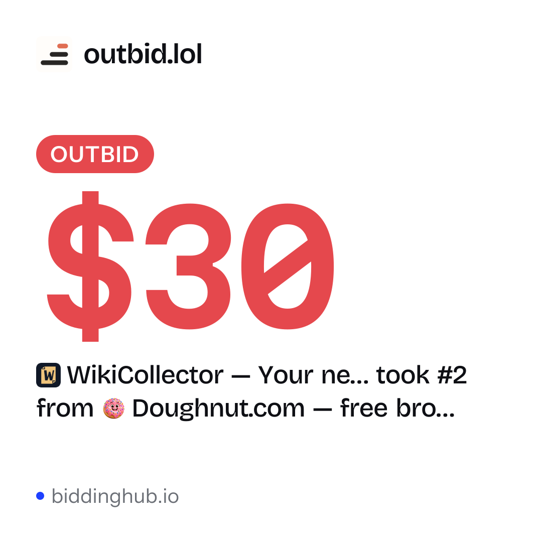 WikiCollector — Your ne… took #2 from Doughnut.com — free bro… on outbid.lol for $30.