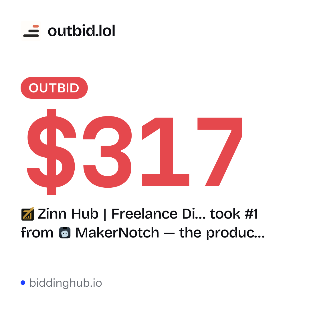 Zinn Hub | Freelance Di… took #1 from MakerNotch — the produc… on outbid.lol for $317.