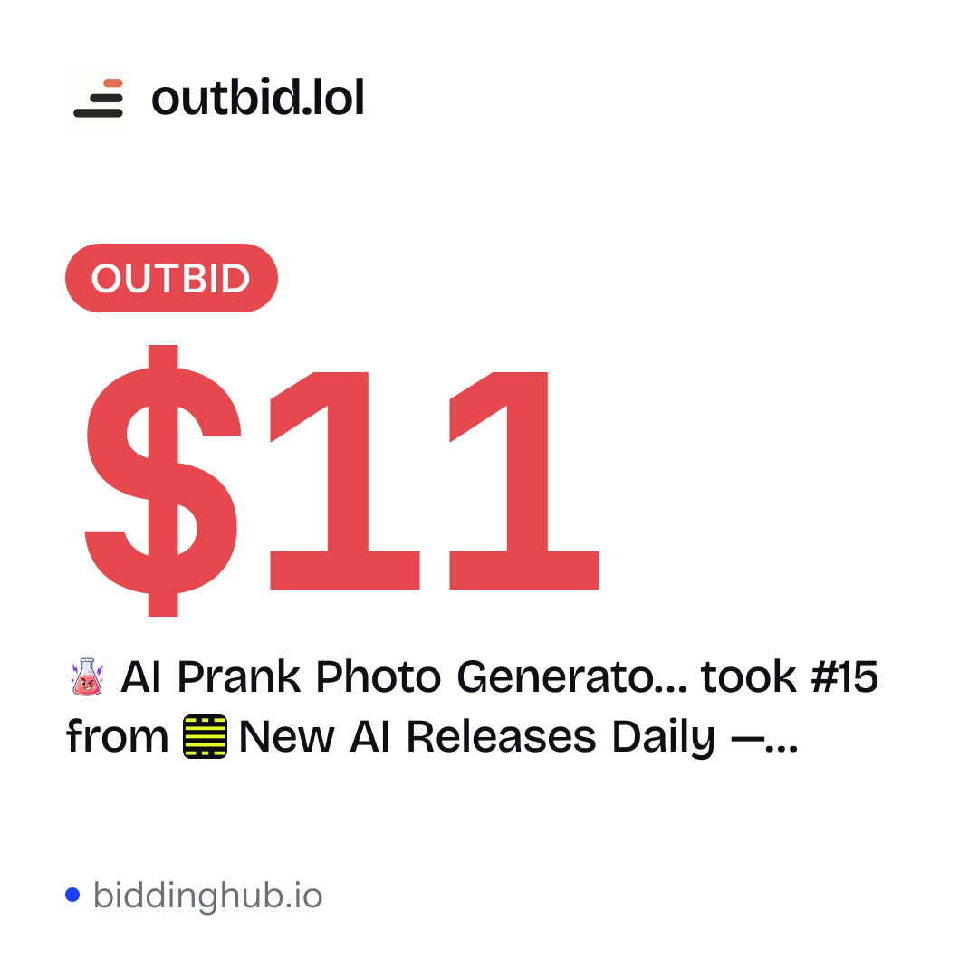 AI Prank Photo Generato… took #15 from New AI Releases Daily —… on outbid.lol for $11.